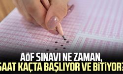 Bugün hangi sınav var? AÖF sınavı ne zaman, saat kaçta başlıyor ve bitiyor?