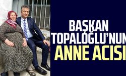 19 Mayıs Belediye Başkanı Osman Topaloğlu'nun anne acısı