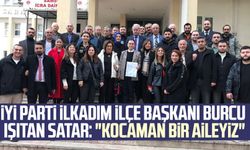 İYİ Parti İlkadım İlçe Başkanı Burcu Işıtan Satar: "Kocaman bir aileyiz"