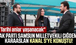 AK Parti Samsun Milletvekili Çiğdem Karaaslan Kanal S'ye konuştu: "Tarihi anlar yaşanacak"