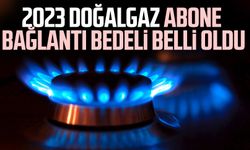 2023 doğalgaz abone bağlantı bedeli belli oldu