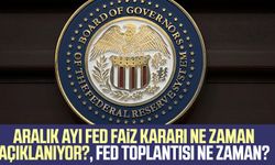 Aralık ayı FED faiz kararı ne zaman açıklanıyor?, FED toplantısı ne zaman? 