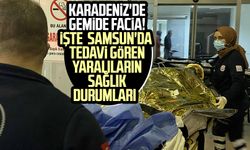 Karadeniz'de gemide facia! İşte Samsun'da tedavi gören yaralıların sağlık durumları