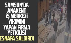 Samsun'da Anakent İş Merkezi yıkımını yapan firma yetkilisi esnafa saldırdı
