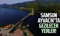 Samsun Ayvacık'ta gezilecek yerler!