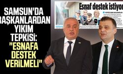 Samsun'da başkanlardan yıkım tepkisi: "Esnafa destek verilmeli"