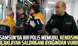 Samsun'da bir polis memuru kendisini bıçaklayan saldırganı ayağından vurdu