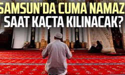 Samsun cuma namazı saati: Samsun ezan vakti Diyanet 21 Haziran Cuma