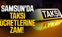 Samsun'da taksi ücretlerine zam!