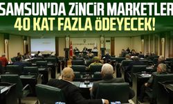 Samsun'da zincir marketler 40 kat fazla ödeyecek!