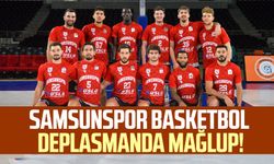 Samsunspor Basketbol deplasmanda mağlup!