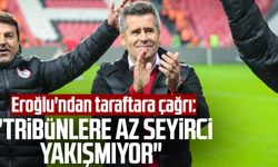 Yılport Samsunspor Teknik Direktörü Hüseyin Eroğlu'ndan taraftara çağrı: "Tribünlere az seyirci yakışmıyor"