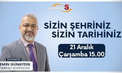 Sizin Şehriniz Sizin Tarihiniz 21 Aralık Çarşamba günü Kanal S ekranlarında