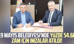 İmzalar atıldı! 19 Mayıs Belediyesi işçisine yüzde 54.66 zam