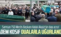 Samsun TSO Meclis Başkanı Haluk Akyüz'ün dayı acısı! Adem Kosif dualarla uğurlandı