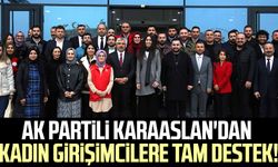 AK Partili Karaaslan'dan kadın girişimcilerle tam destek!
