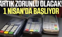 Artık zorunlu olacak! 1 Nisan'da başlıyor