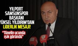Yılport Samsunspor Başkanı Yüksel Yıldırım'dan liderlik mesajı!