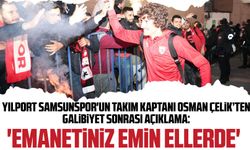 Yılport Samsunspor'un takım kaptanı Osman Çelik’ten galibiyet sonrası açıklama: 'Emanetiniz emin ellerde'