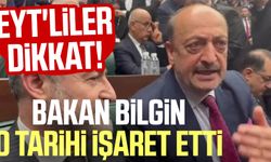 EYT'liler dikkat! Bakan Bilgin o tarihi işaret etti