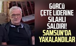 Gürcü çete liderine silahlı saldırı! Samsun'da yakalandılar