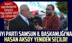 İYİ Parti Samsun İl Başkanlığı'na Hasan Aksoy yeniden seçildi! Kanal S mikrofonlarına açıklamalarda bulundu