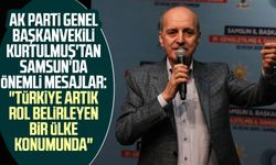 AK Parti Genel Başkanvekili Kurtulmuş'tan Samsun'da önemli mesajlar: "Türkiye artık rol belirleyen bir ülke konumunda"