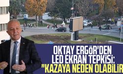 Samsun'da Oktay Ergör'den LED ekran tepkisi: "Kazaya neden olabilir"