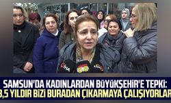 Samsun'da kadınlardan Büyükşehir'e tepki: "3,5 yıldır bizi buradan çıkarmaya çalışıyorlar"