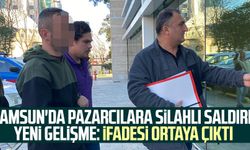 Samsun'da pazarcılara silahlı saldırı! Yeni gelişme: İfadesi ortaya çıktı