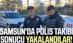 Samsun'da polis takibi sonucu yakalandılar!