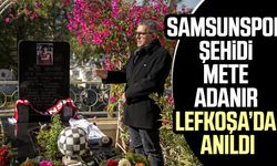 Samsunspor şehidi Mete Adanır Lefkoşa’da anıldı