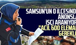 Samsun'un o ilçesinde anonsla işçi aranıyor! "Acil 600 eleman gerekli"