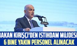 Bakan Kirişçi'den istihdam müjdesi! 6 bine yakın personel alınacak