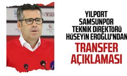 Yılport Samsunpor teknik direktörü Hüseyin Eroğlu'ndan transfer açıklaması