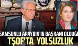 Samsunlu Fevzi Apaydın'ın başkanı olduğu TŞOF'ta yolsuzluk