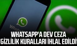 Whatsapp'a dev ceza' 'Gizlilik kuralları ihlal edildi'