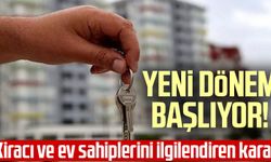 Yeni dönem başlıyor! Kiracı ve ev sahiplerini ilgilendiren karar