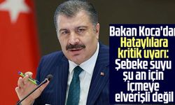 Bakan Koca'dan Hataylılara kritik uyarı: Şebeke suyu şu an için içmeye elverişli değil