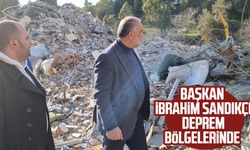 Başkan İbrahim Sandıkçı deprem bölgelerinde