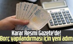 Karar Resmi Gazete'de! Borç yapılandırması için yeni adım