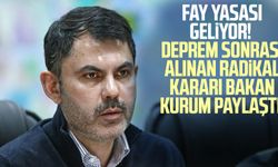 Fay yasası geliyor! Deprem sonrası alınan radikal kararı Bakan Kurum paylaştı