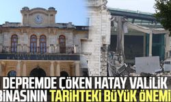 Depremde çöken Hatay Valilik binasının tarihteki büyük önemi!