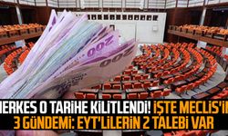 Herkes o tarihe kilitlendi! İşte Meclis'in 3 gündemi: EYT'lilerin 2 talebi var