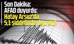 Son Dakika: AFAD duyurdu: Hatay Arsuz'da 5,1 şiddetinde deprem!