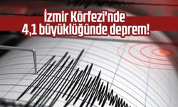 İzmir Körfezi'nde 4,1 büyüklüğünde deprem!