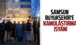 Samsun Büyükşehir'e kamulaştırma isyanı 