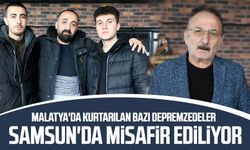 Malatya'da kurtarılan bazı depremzedeler Samsun'da misafir ediliyor