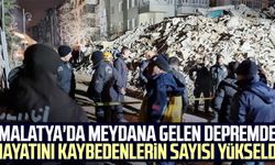 Malatya'da meydana gelen depremde hayatını kaybedenlerin sayısı yükseldi