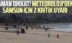 Aman dikkat! Meteoroloji'den Samsun için 2 kritik uyarı